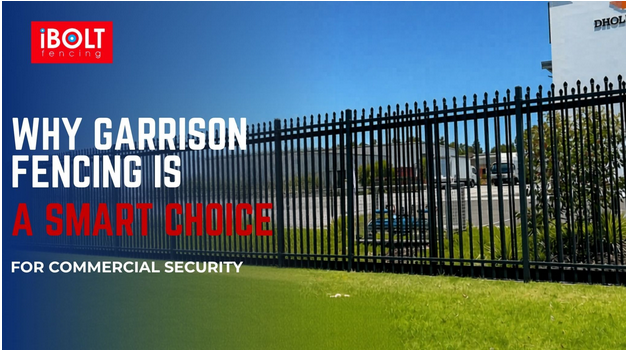 Why Garrison Fencing Is a Smart Choice for Commercial Security